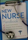 The New Nurse Handbook Gain Confidence Manage Your Schedule Be Ready for Anything