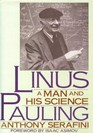 Linus Pauling A Man and His Science