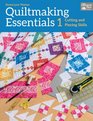 Quiltmaking Essentials I Cutting and Piecing Skills