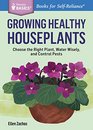 Growing Healthy Houseplants Choose the Right Plant Water Wisely and Control Pests A Storey Basics Title