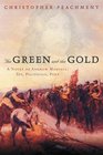 The Green and the Gold A Novel of Andrew Marvell Spy Politician Poet