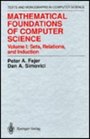Mathematical Foundations of Computer Science Volume I Sets Relations and Induction