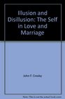 Illusion and Disillusion The Self in Love and Marriage