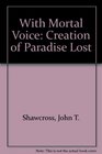 With Mortal Voice The Creation of Paradise Lost