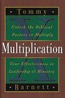 Multiplication Unlock the Biblical Factors to Multiply Your Effectivenes in Leadership  Ministry