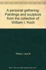 A personal gathering Paintings and sculpture from the collection of William I Koch