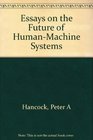 Essays on the Future of HumanMachine Systems