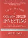 The Little Book of Common Sense Investing Updated and Revised The Only Way to Guarantee Your Fair Share of Stock Market Returns