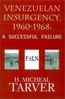 Venezuelan Insurgency 19601968 A Successful Failure