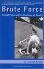 Brute Force Policing Animal Cruelty