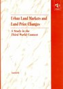Urban Land Markets and Land Price Changes A Study in the Third World Context