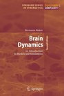 Brain Dynamics An Introduction to Models and Simulations