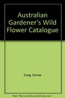 Australian Gardener's Wild Flower Catalogue