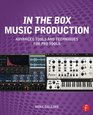 In the Box Music Production Advanced Tools and Techniques for Pro Tools