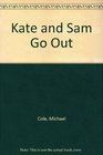 Kate and Sam Go Out