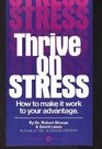 Thrive on Stress How to Make It Work to Your Advantage