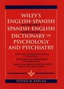 Wiley's EnglishSpanish SpanishEnglish Dictionary of Psycholology and Psychiatry/Diccionario De Psicologia Y Psiqiatria InglesEspanol EspanolIngle