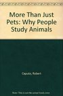 More Than Just Pets Why People Study Animals