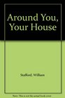 Around You Your House
