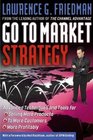 Go To Market Strategy Advanced Techniques and Tools for Selling More Products to More Customers More Profitably