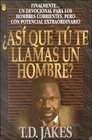 Asi que te llamas un hombre  So you call your self a Man