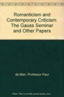 Romanticism and Contemporary Criticism  The Gauss Seminar and Other Papers