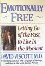 Emotionally Free Letting Go of the Past to Live in the Moment