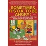 Sometimes It's OK to Be Angry