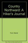 Country Northward A Hiker's Journal