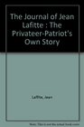 The Journal of Jean Lafitte   The PrivateerPatriot's Own Story