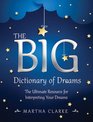 The Big Dictionary of Dreams The Ultimate Resource for Interpreting Your Dreams