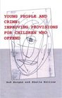 Young People and Crime Improving Provisions for Children Who Offend