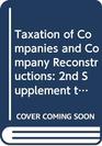 Taxation of Companies and Company Reconstructions 2nd Supplement to 7re