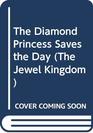 The Diamond Princess Saves the Day