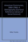 American Communes 18601960 a Bibliography Sects and Cults in AmericaBibliographical Guides  vol 13 / Garland Reference Library of Social Science  vol 402