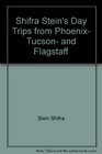 Shifra Stein's day trips from Phoenix Tucson and Flagstaff