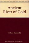 Ancient River of Gold
