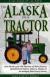 To Alaska on a Tractor 9500 Miles in 126 Days