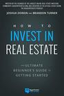 How to Invest in Real Estate The Ultimate Beginner's Guide to Getting Started