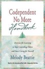 Codependent No More Handbook Exercises for Learning to Stop Controlling Others and Start Caring for Yourself
