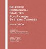 Selected Commercial Statutes For Payment Systems Courses