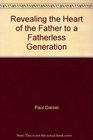Revealing the Heart of the Father to a Fatherless Generation
