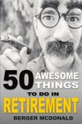 50 Awesome Things To Do In Retirement The Humorous Guide To Enjoy Life After Work