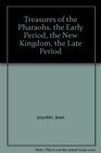 Treasures of the Pharaohs the Early Period the New Kingdom the Late Period