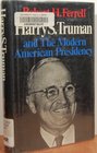 Harry S Truman and the Modern American Presidency
