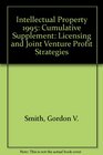 Intellectual Property Licensing and Joint Venture Profit Strategies 1995 Cumulative Supplement