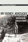My Dizney Kentucky Appalachian Mountain Ancestors