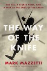 The Way of the Knife The CIA a Secret Army and a War at the Ends of the Earth