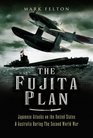 The Fujita Plan Japanese Attacks on the United States and Australia during the Second World War