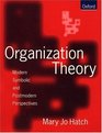 Organization Theory Modern Symbolic and Postmodern Perspectives